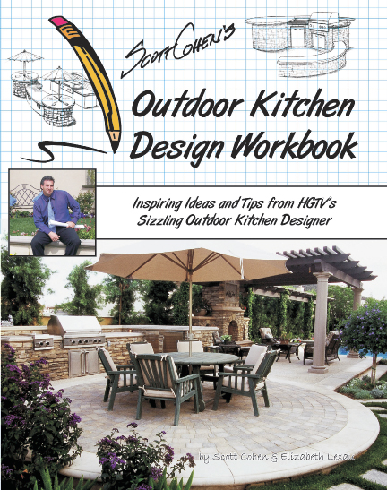 Scott Cohen's Outdoor Kitchen Design Workbook