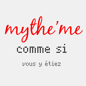 Mythe’Me, comme si vous y étiez