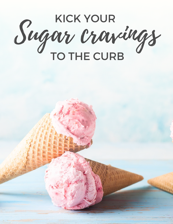 Sign Up For Your Free Kick Sugar Cravings To The Curb Guide