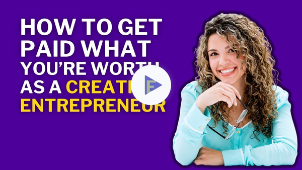 How to Get Paid What You're Worth as a Creative Entrepreneur