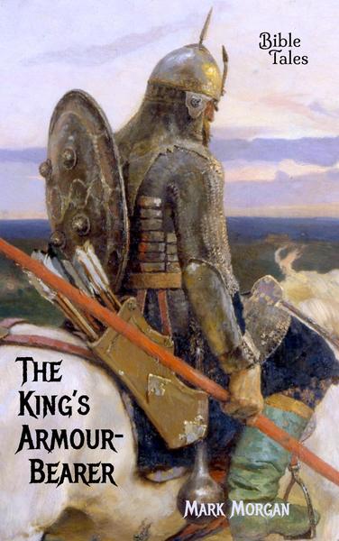 Book cover: "The King's Armour-bearer" by Mark Morgan