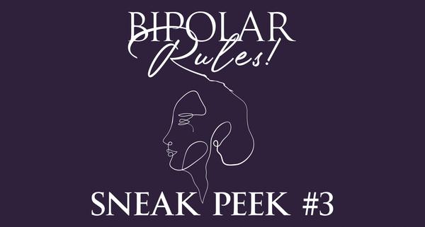 Bipolar Rules! Sneak Peek #3