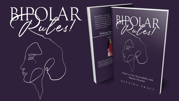 Bipolar Rules! Hacks to Life Successfully with Bipolar Disorder