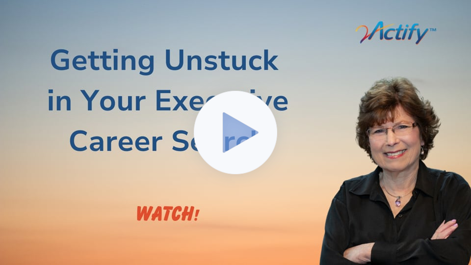 Getting Unstuck in Your Executive Career Search