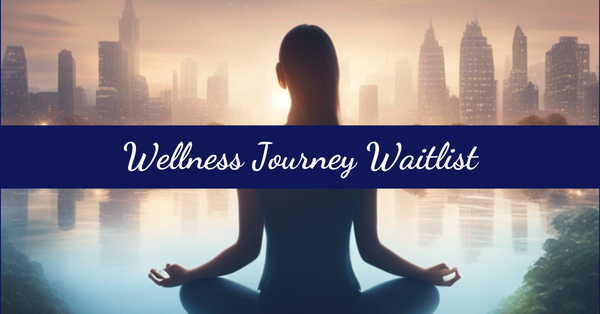 Wellness Journey Waitlist.png