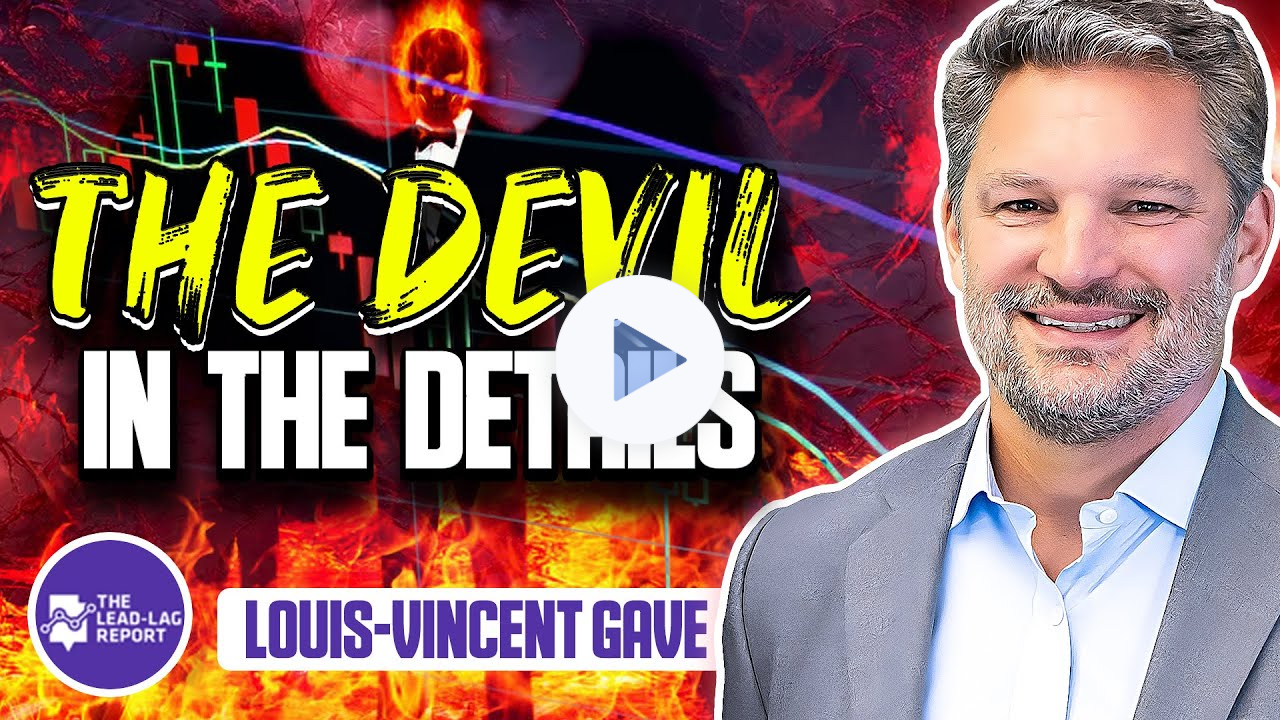 Lead-Lag Live: The Devil In The Details With Louis-Vincent Gave