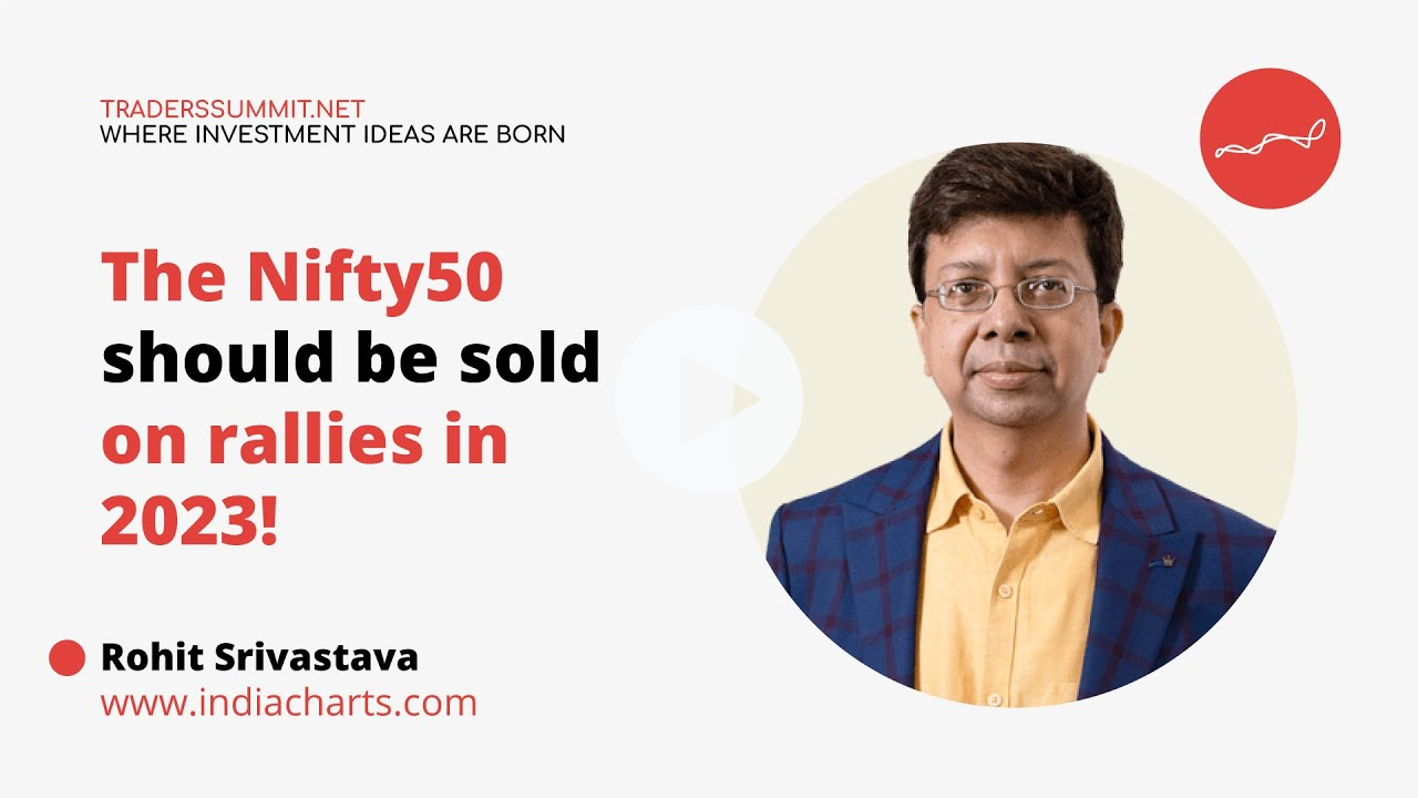 The Nifty50 should be sold on rallies in 2023!