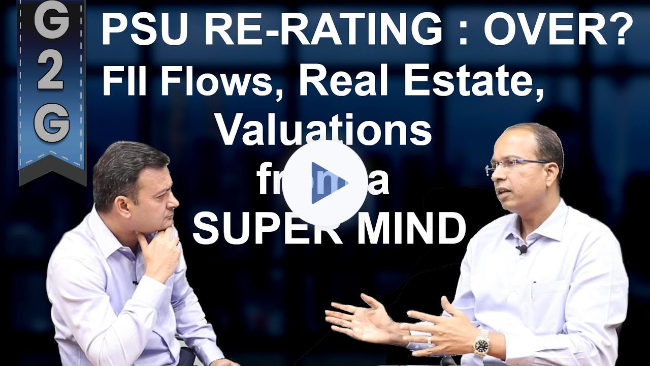 India: PSU, FII, Real Estate, Valuations: Great Insights from a Great Mind