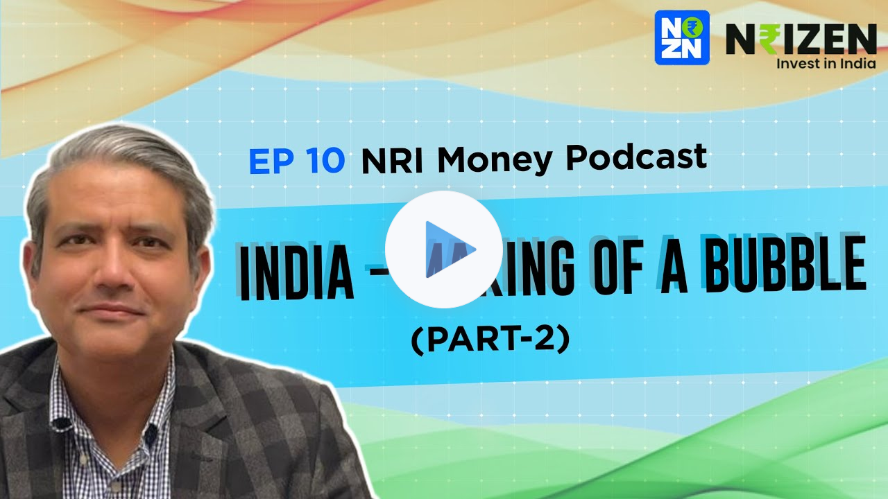 India - Making of a Bubble Part 2 | Macro Analysis | NRI Money Podcast Ft. Ritesh Jain | NRIZEN