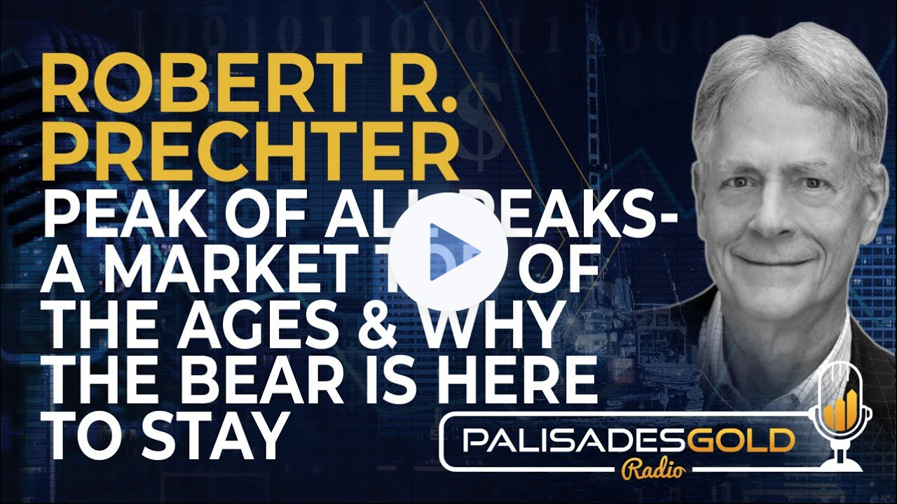Robert R. Prechter: Peak of All Peaks - A Market Top Of The Ages & Why The Bear is Here to Stay