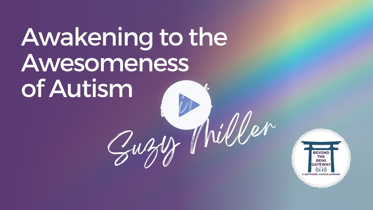 S4 Ep2 - Awakening to the Awesomeness of Autism with Suzy Miller