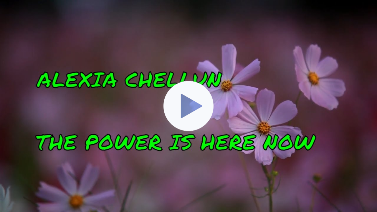 Alexia Chellun 💛 The POWER Is Here Now 💜 The Power of LOVE is here NOW 💚 Lyrics 💙 A Healing Song