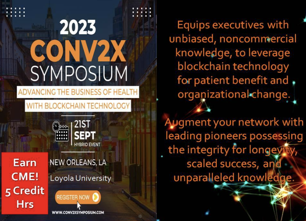 Focusing on Blockchain Tech in Business for Healthcare, ConV2X 2023 is Hybrid and CME accredited. This is an extraordinary opportunity to explore
advancements and transformations revolutionizing health science, consumer health delivery and better outcomes and engagement to increase business value in the new data economy.