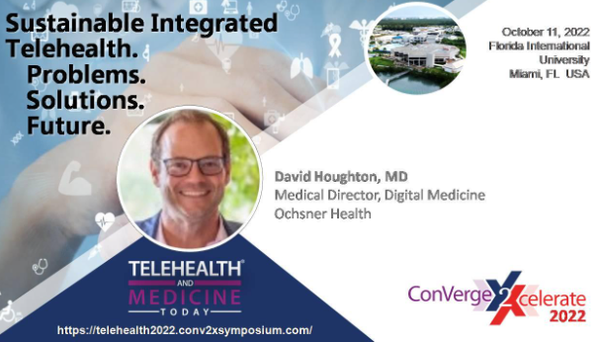 Dr. Houghton will discuss the impact of the COVID-19 pandemic on connected care and Ochsner Health accelerates new care models out of it.