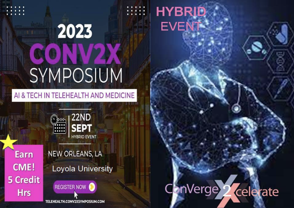 ConV2X 2023 is Hybrid and CME focusing on AI & Tech Advancements in Telehealth and Medicine. This is an extraordinary opportunity to explore ground
breaking advancements, practical and hands on, to understand and apply the transformations revolutionizing health care delivery for better outcomes and business value.