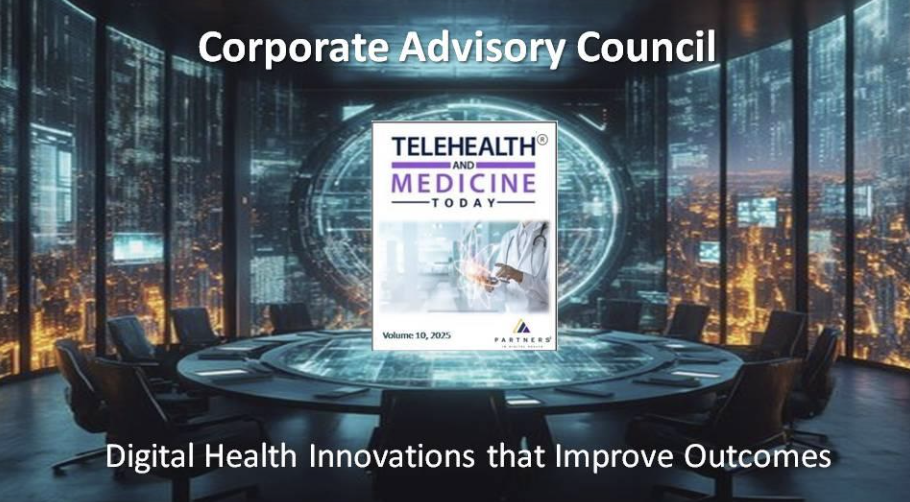 The Telehealth and Medicine Today (THMT) Corporate Advisory Council is bringing together visionary