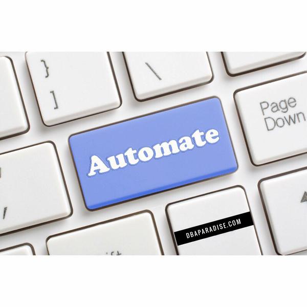 A Good DBA Automates (Almost Everything)