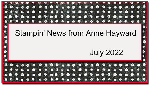 July Stampin' News from Anne Hayward