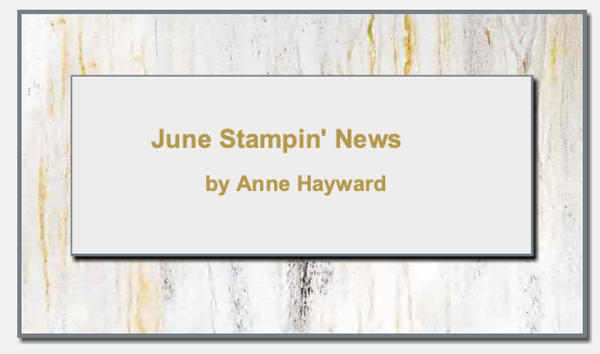 June Stampin' News from Anne Hayward