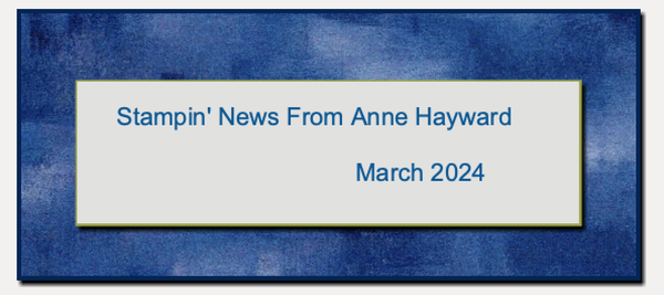 March Stampin' News from Anne Hayward