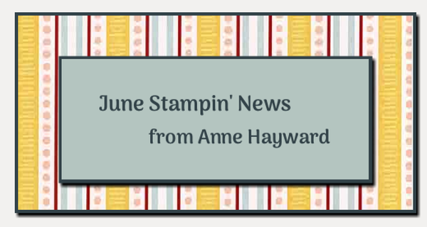 Stampin' News from Anne Hayward