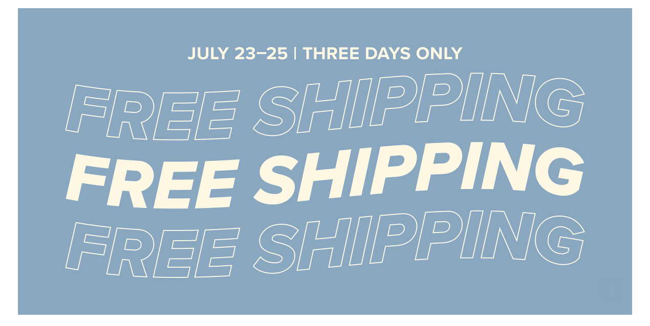 Free Shipping July 23-25