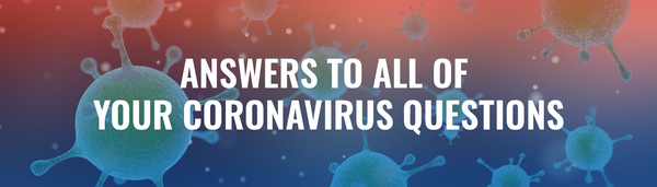 Answers to All of The Coronavirus Questions
