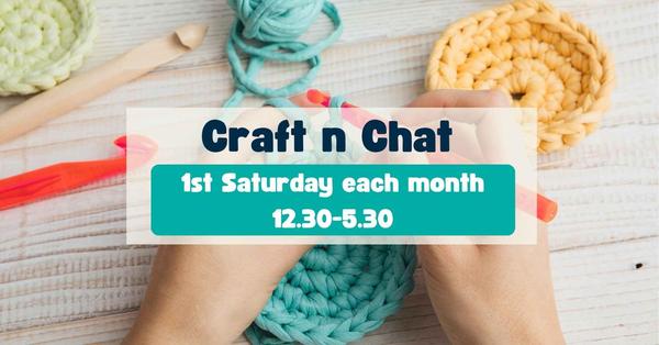 Craft n Chat Saturday