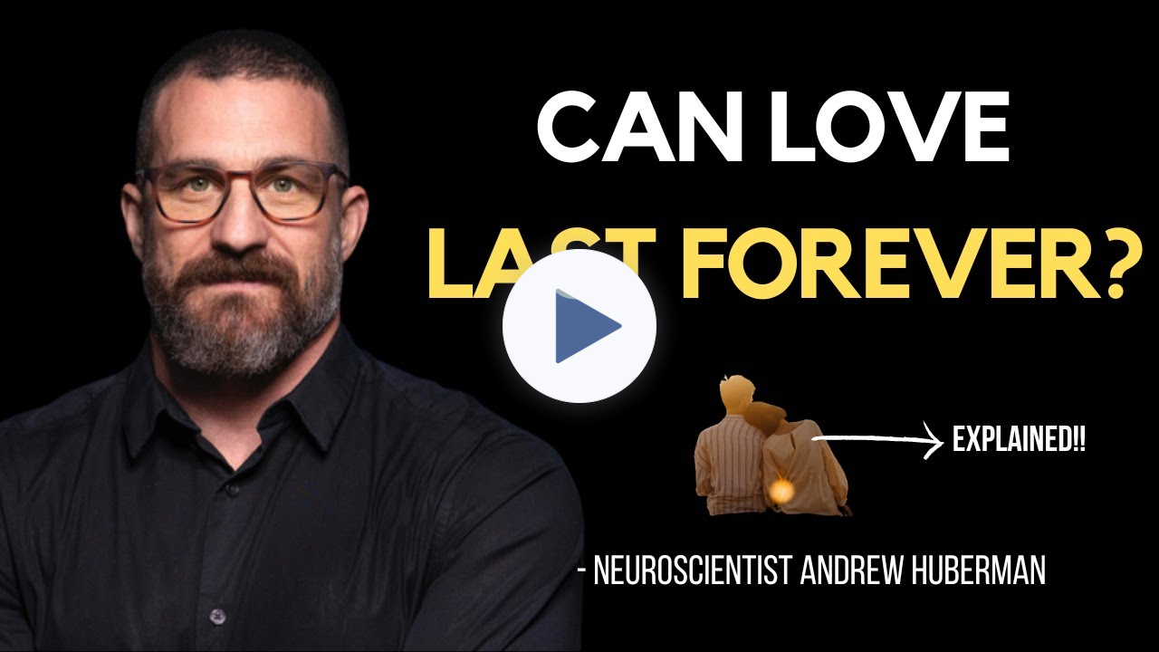 Can Love LAST Forever? Explained By Neuroscientist Andrew Huberman