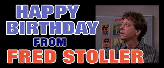 Happy Birthday from Fred Stoller