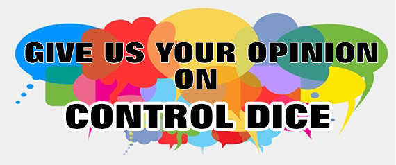 Give Us Your Opinion On Control Dice