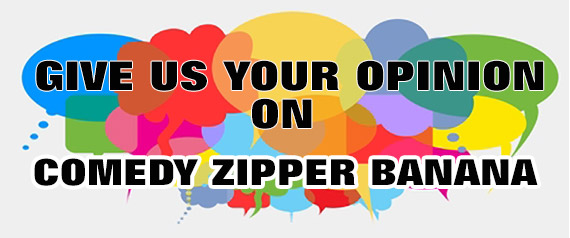 Give Us Your Opinion On Comedy Zipper Banana