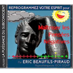 Reprogrammez votre esprit pour maîtriser les pensées négatives