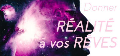 Donner réalité à vos rêves
