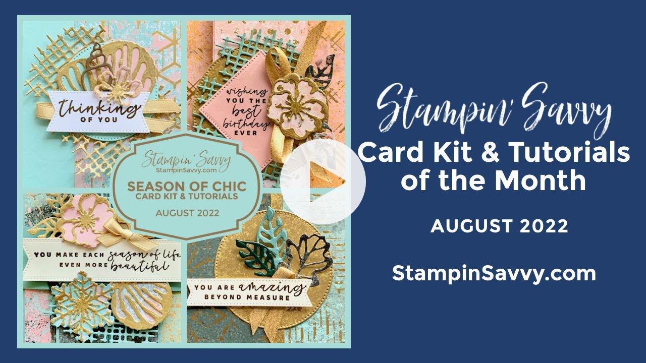 SEASON OF CHIC Card Kit & Tutorials - AUGUST 2022