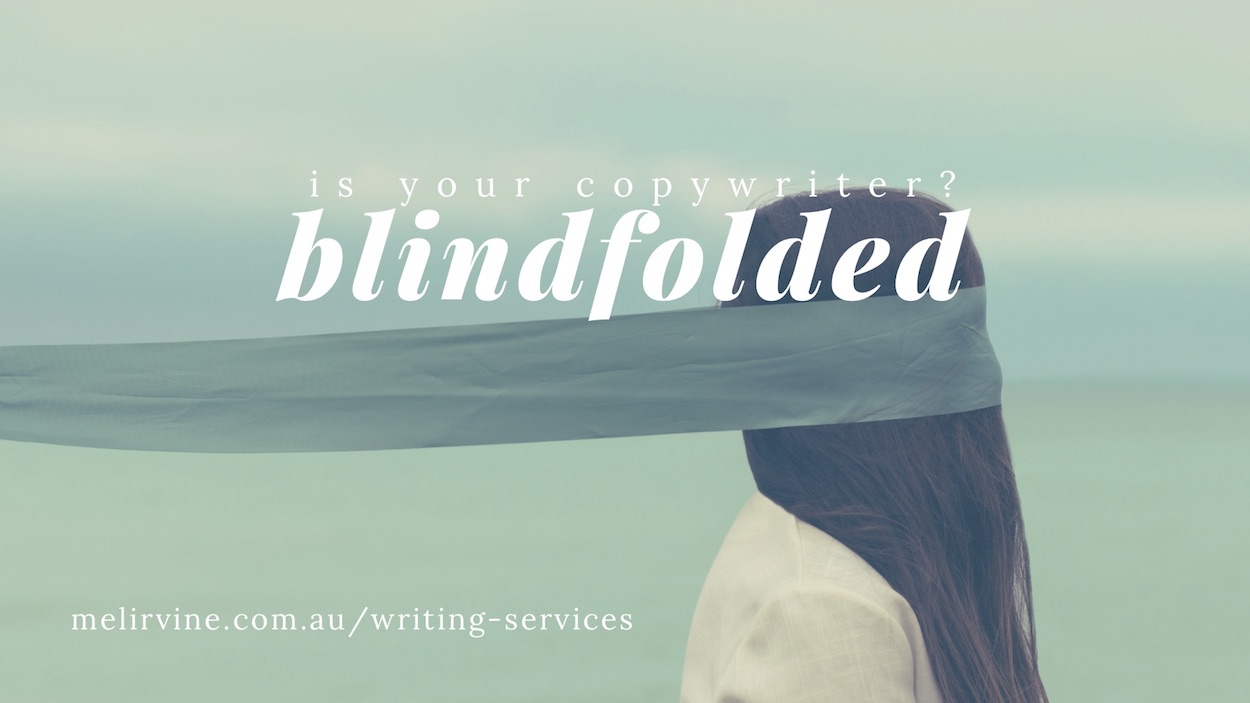 Don't keep your copywriter blindfolders