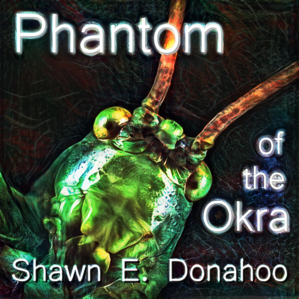 Phantom of the Okra