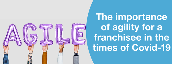 The importance of agility for the franchisee in the times of Covid-19