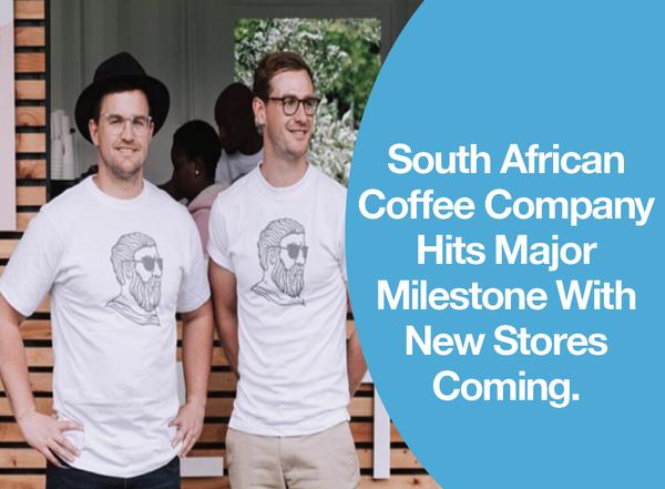 South African Coffee Company Hits Major Milestone With New Stores Coming.