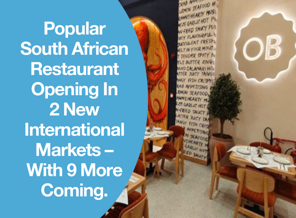 Popular South African Restaurant Opening In 2 New International Markets – With 9 More Coming.