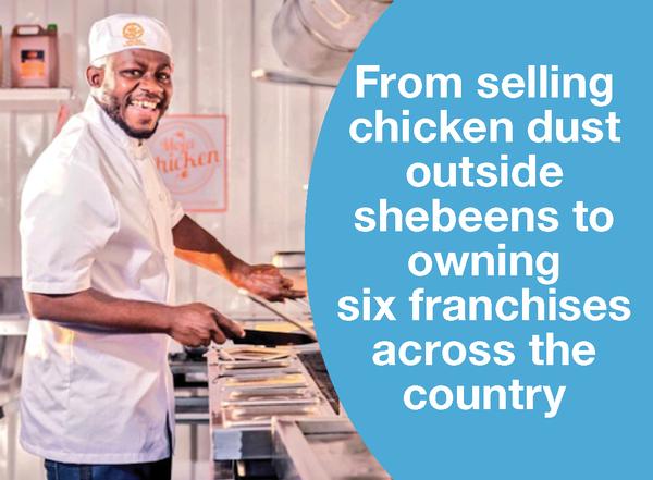 From selling chicken dust outside shebeens to owning six franchises across the country