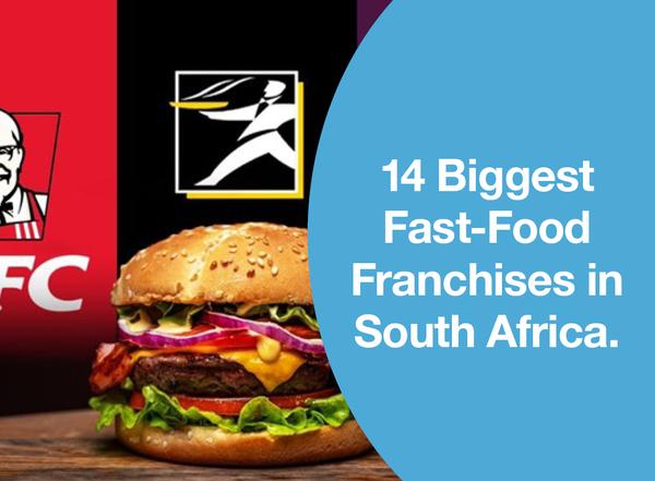 14 Biggest Fast-Food Franchises in South Africa.