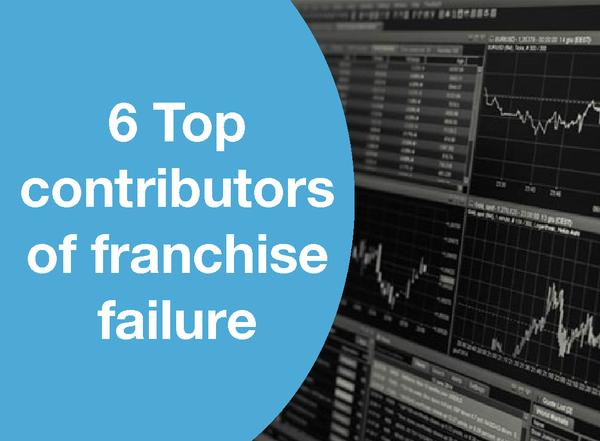 6 TOP CONTRIBUTORS OF FRANCHISE FAILURE