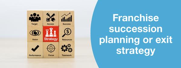 Franchise Succession Planning Or Exit Strategy