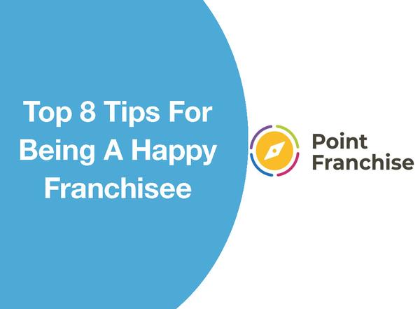 TOP 8 TIPS FOR BEING A HAPPY FRANCHISEE