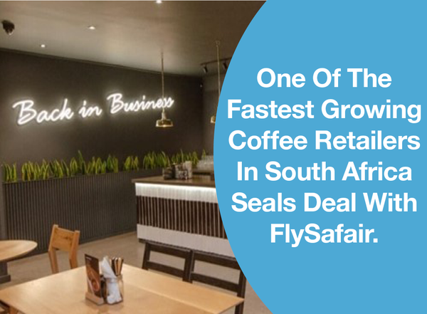 One Of The Fastest Growing Coffee Retailers In South Africa Seals Deal With FlySafair.