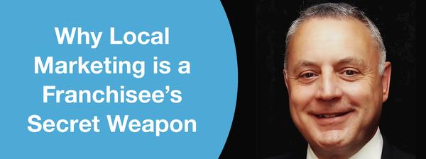 Why Local Marketing is a Franchisee’s Secret Weapon.