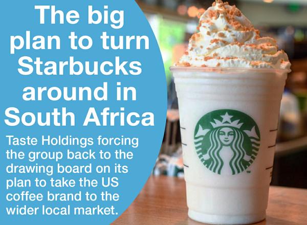 Big plan to turn Starbucks around in SA