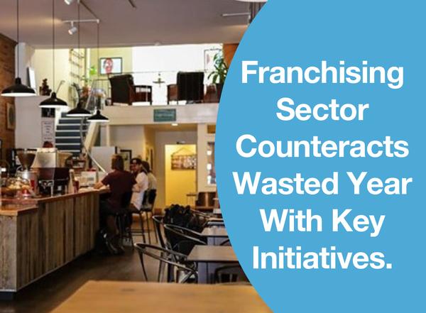Franchising Sector Counteracts Wasted Year With Key Initiatives.