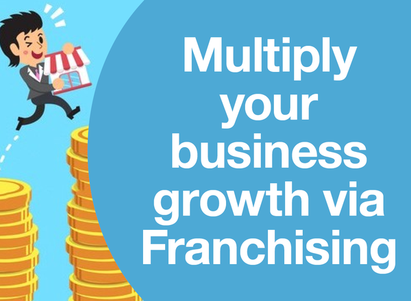 Multiply your business growth via Franchising